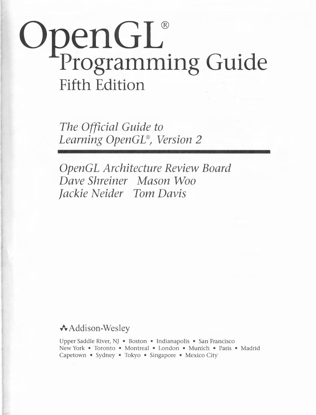 OpenGL Programming Guide - Fifth Edition by OpenGL Architecture Review Board - Dave Shreiner & Mason Woo & Jackie Neider & Tom Davis