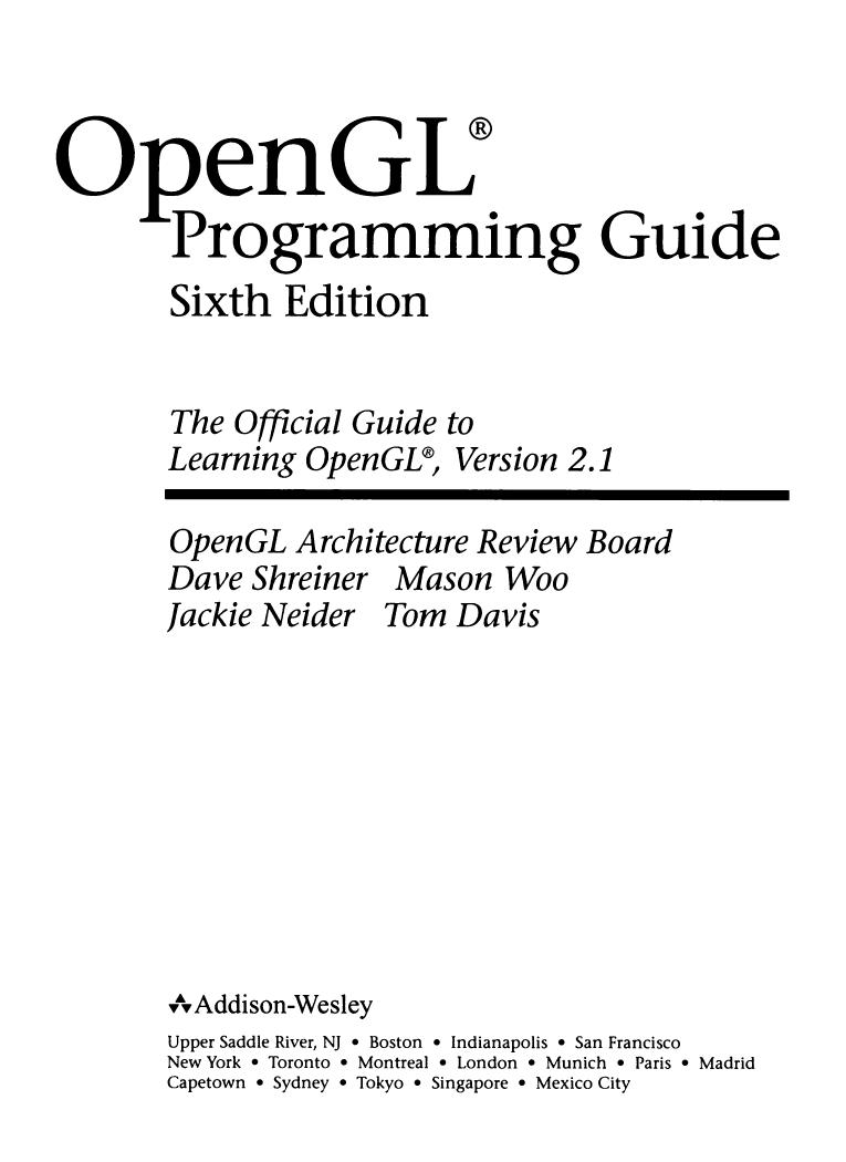 OpenGL(R) Programming Guide: The Official Guide to Learning OpenGL(R), Version 2.1 (6th Edition) by OpenGL Architecture Review Board Dave Shreiner Mason Woo Jackie Neider Tom Davis