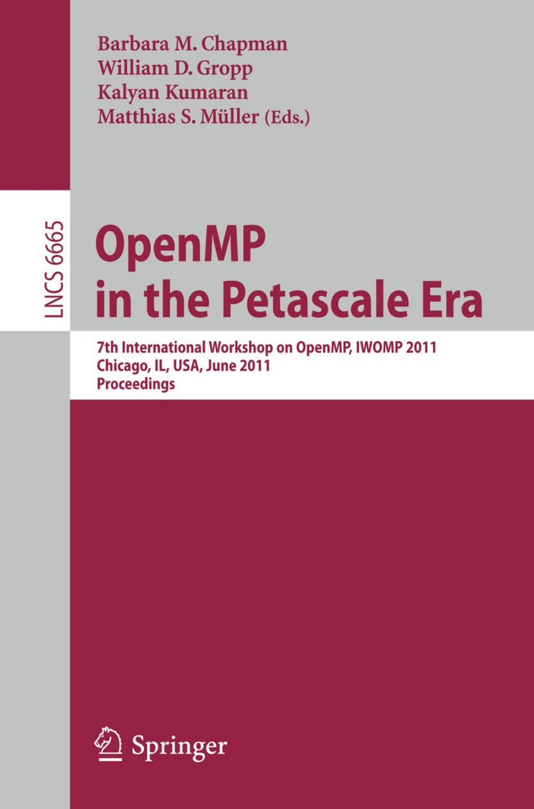 OpenMP in the Petascale Era: 7th International Workshop on OpenMP, IWOMP 2011, Chicago, IL, USA, June 13-15, 2011. Proceedings by unknow