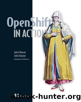 OpenShift in Action by Jamie Duncan & John Osborne