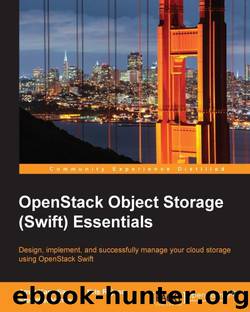 OpenStack Object Storage (Swift) Essentials by Amar Kapadia & Kris Rajana & Sreedhar Varma