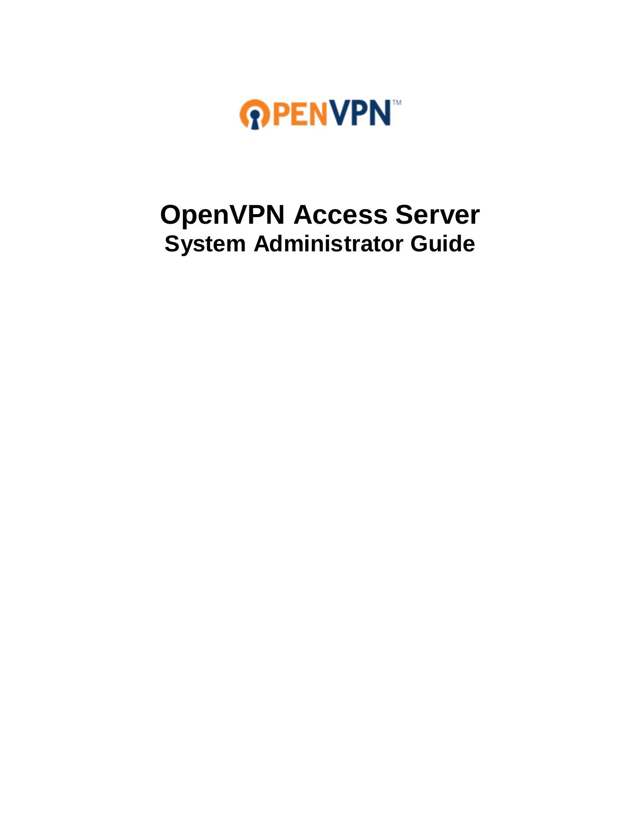 OpenVPN Access Server System Administrator Guide by Adam Cain;Andrew Proctor