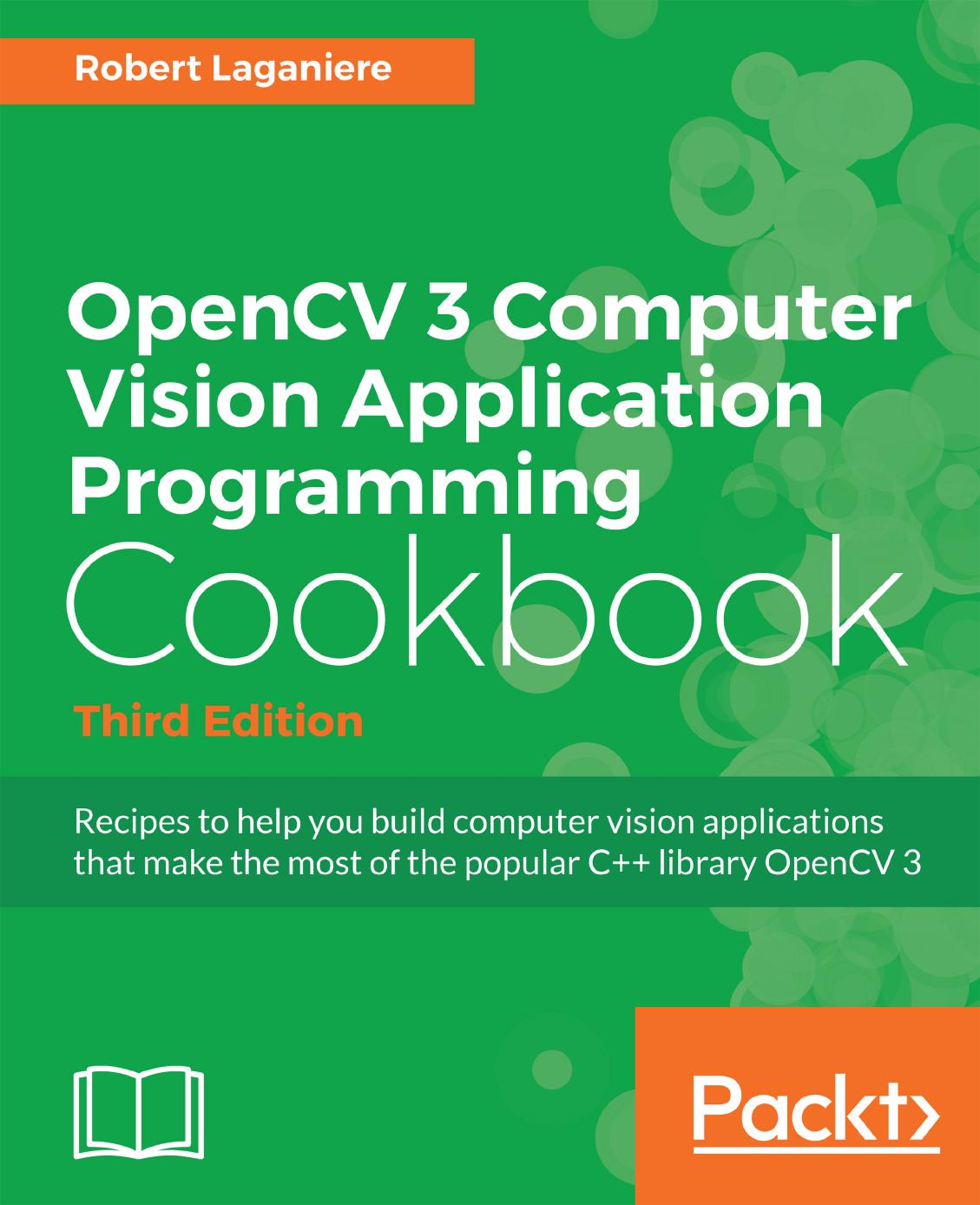 Opencv 3 Computer Vision Application Programming Cookbook, Third Edition by Robert Laganiere