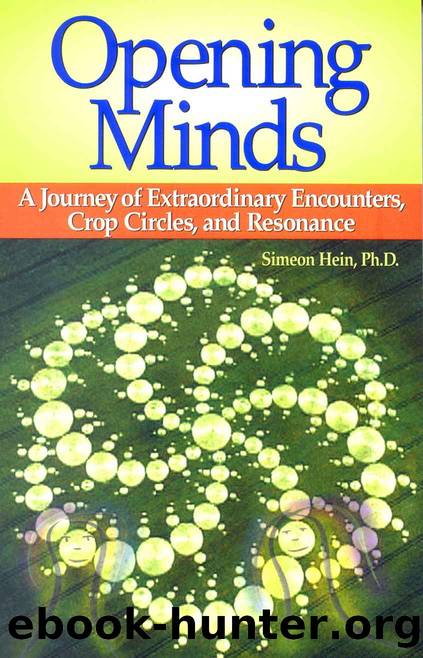 Opening Minds: A Journey of Extraordinary Encounters, Crop Circles, and Resonance by Simeon Hein