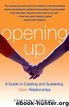 Opening Up: A Guide to Creating and Sustaining Open Relationships by Tristan Taormino