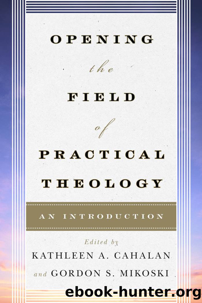 Opening the Field of Practical Theology by Kathleen A. Cahalan
