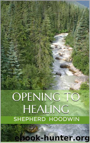 Opening to Healing (Michael Teachings) by Shepherd Hoodwin