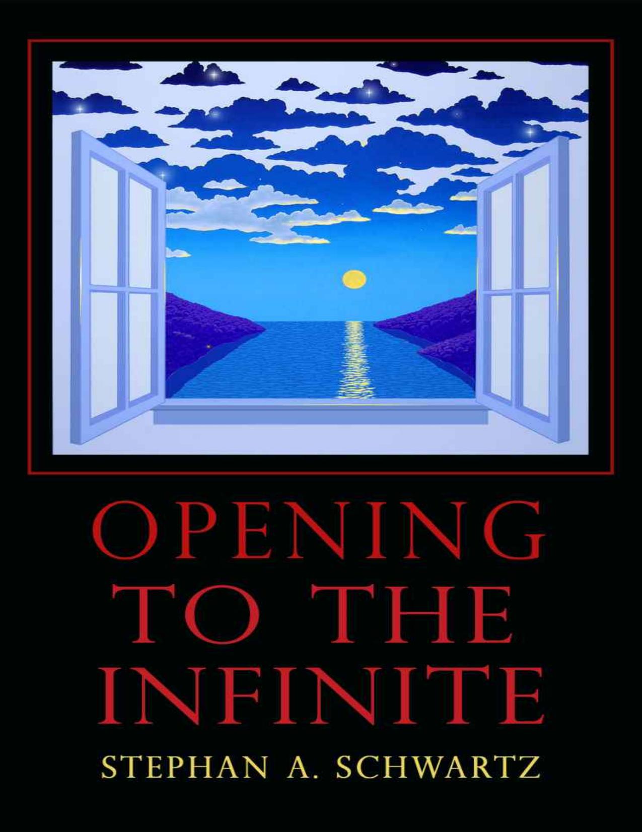 Opening to the Infinite by Stephan A. Schwartz
