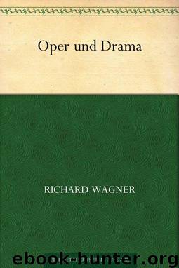 Oper und Drama by Richard Wagner
