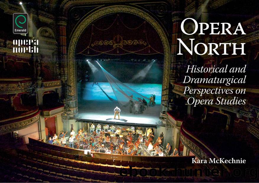 Opera North: Historical and Dramaturgical Perspectives on Opera Studies by Kara McKechnie