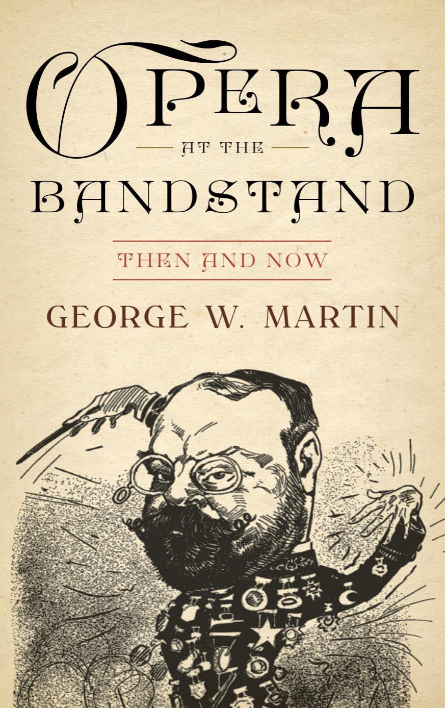 Opera at the Bandstand : Then and Now by George W. Martin