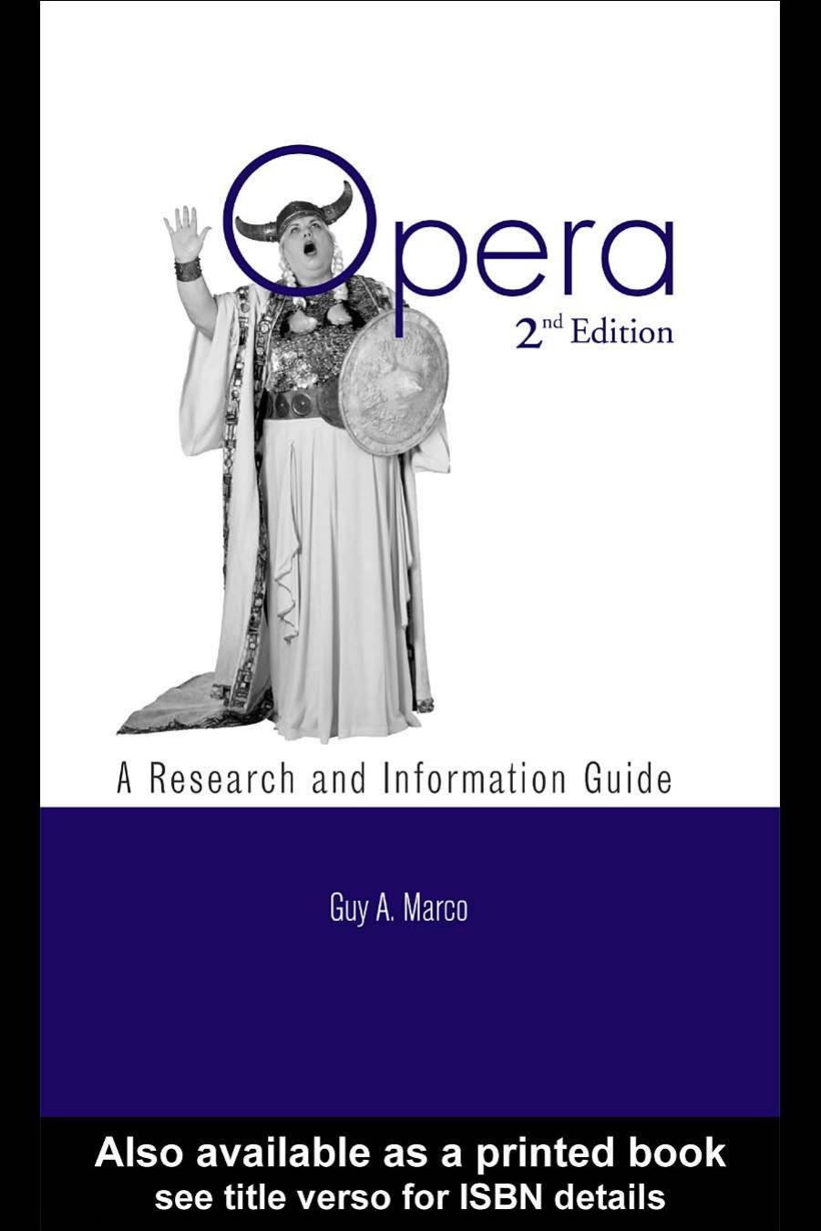 Opera: A Research and Information Guide, 2nd Edition (Music Research and Information Guides) by Guy A. Marco