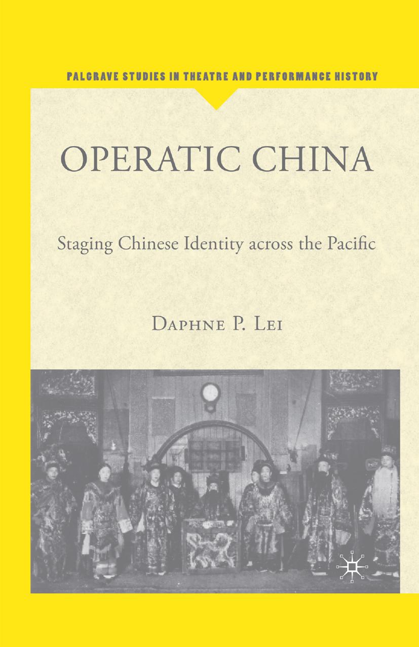 Operatic China: Staging Chinese Identity Across the Pacific by Daphne Pi-Wei Lei (auth.)