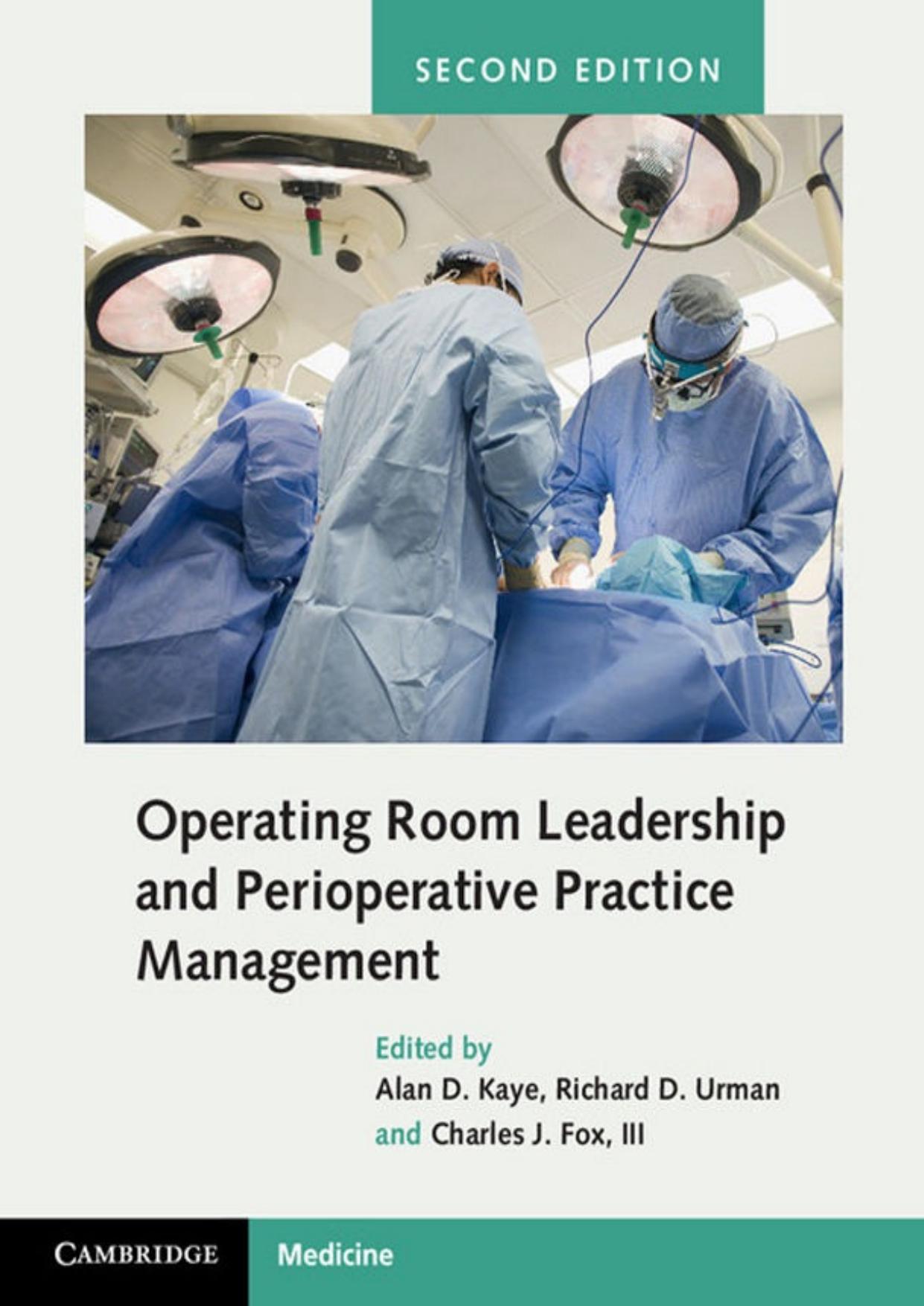 Operating Room Leadership and Perioperative Practice Management by Alan Kaye; Richard D. Urman; Charles J Fox III