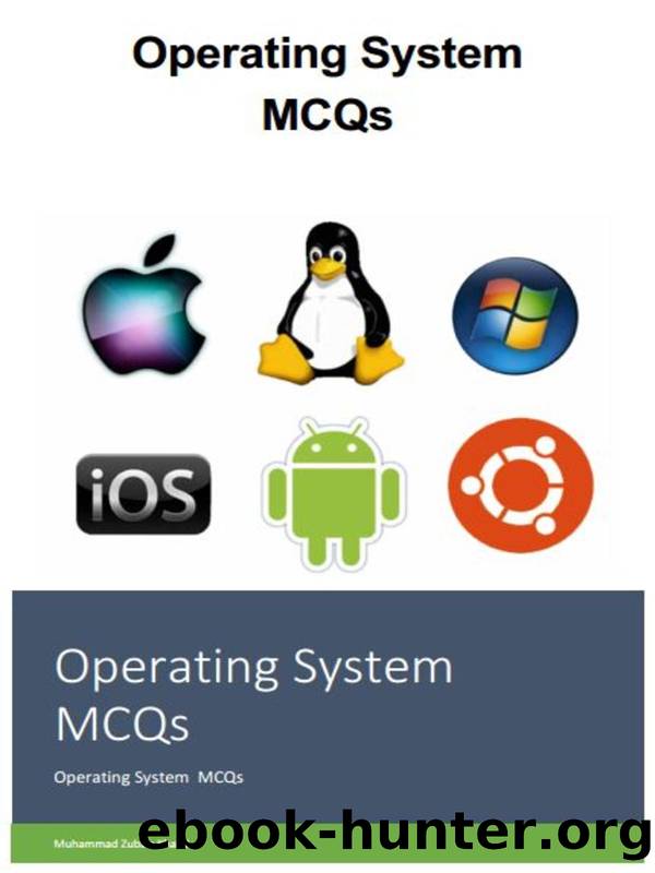 Operating System MCQs: MCQSs In Operating System (1500 + MCQs) by Khalid Muhammad Zubair
