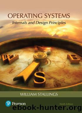 Operating Systems: Internals and Design Principles, 9e by William Stallings