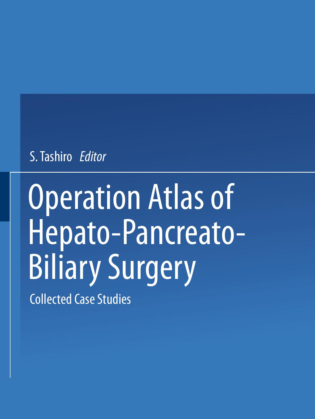 Operation Atlas of Hepato-Pancreato-Biliary Surgery: Collected Case Studies by unknow