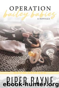 Operation Bailey Babies: A Bailey Series Novella by Piper Rayne