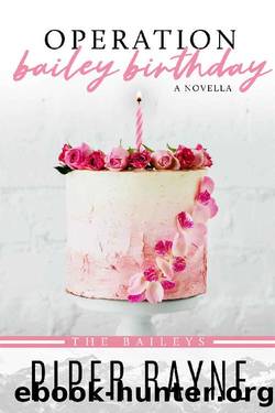 Operation Bailey Birthday: A Bailey Novella (The Baileys Book 1) by Piper Rayne