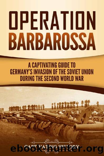 Operation Barbarossa: A Captivating Guide to the Opening Months of the War between Hitler and the Soviet Union in 1941â45 by Captivating History