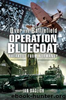 Operation Bluecoat: Breakout from Normandy by Ian Daglish