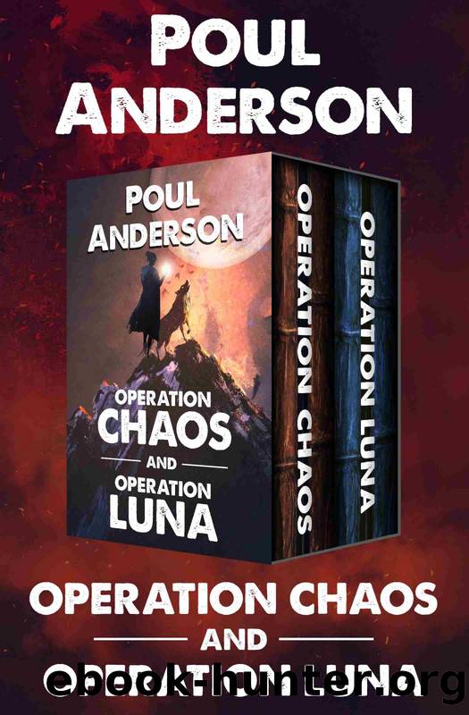 Operation Chaos and Operation Luna by Poul Anderson
