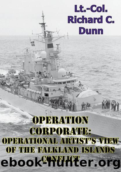 Operation Corporate: Operational Artist's View Of The Falkland Islands Conflict by Lieutenant Colonel Richard C. Dunn USMC