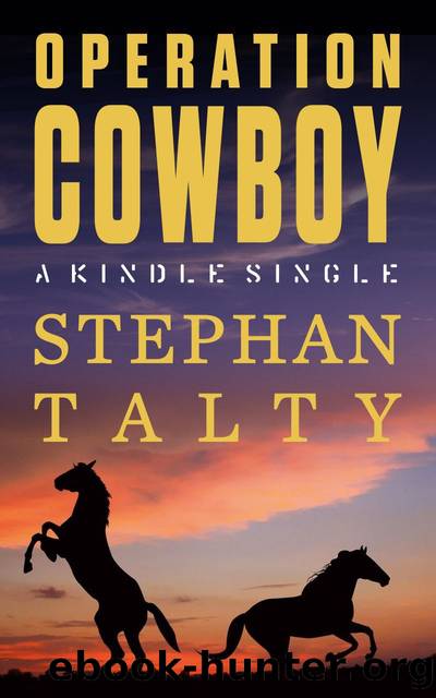 Operation Cowboy: The Secret American Mission to Save the Worldâs Most Beautiful Horses in the Last Days of World War II (Kindle Single) by Talty Stephan