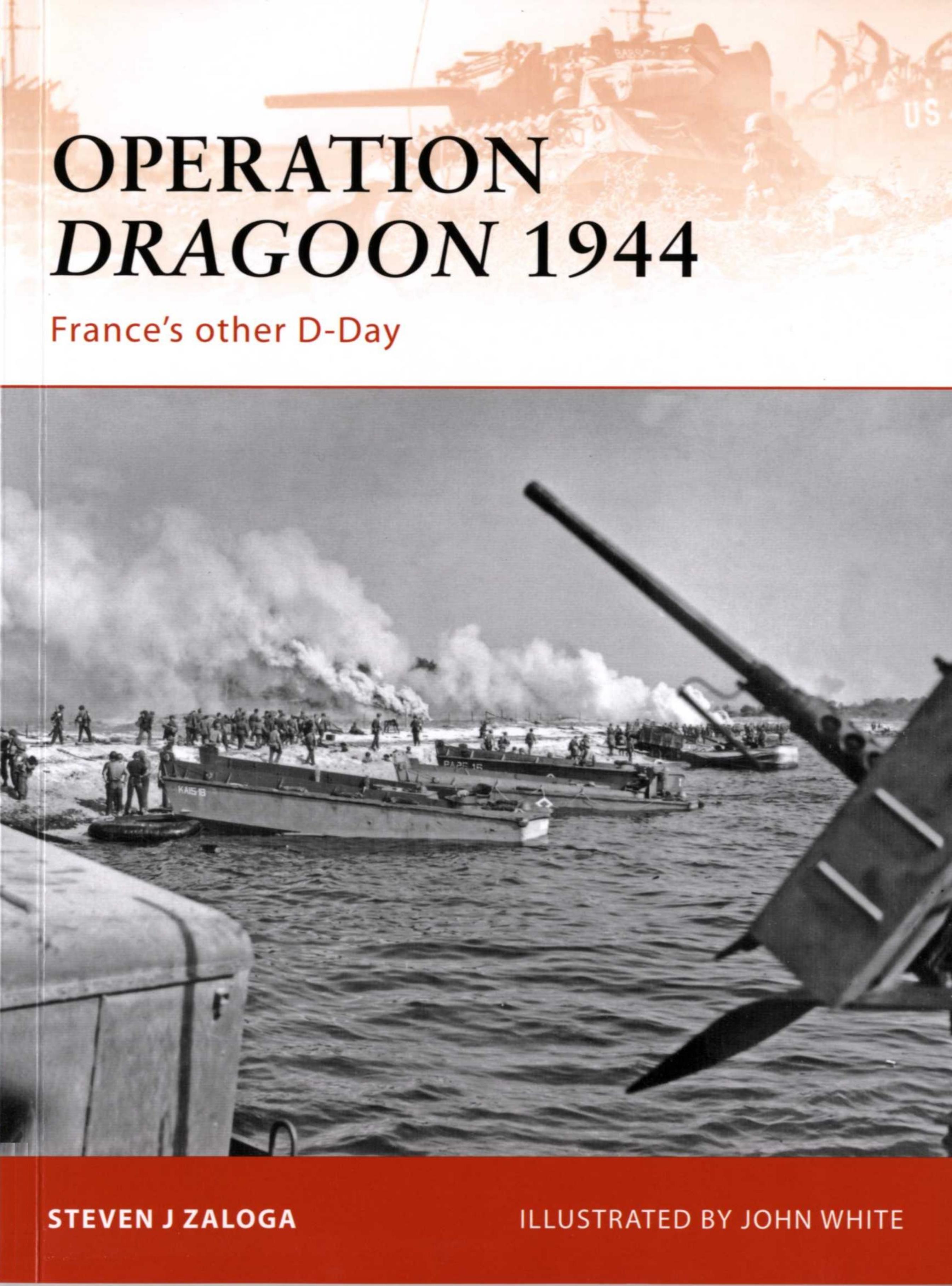 Operation Dragoon 1944 by Steven Zaloga