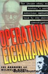 Operation Eichmann: The Truth About the Pursuit, Capture and Trial by Zvi Aharoni