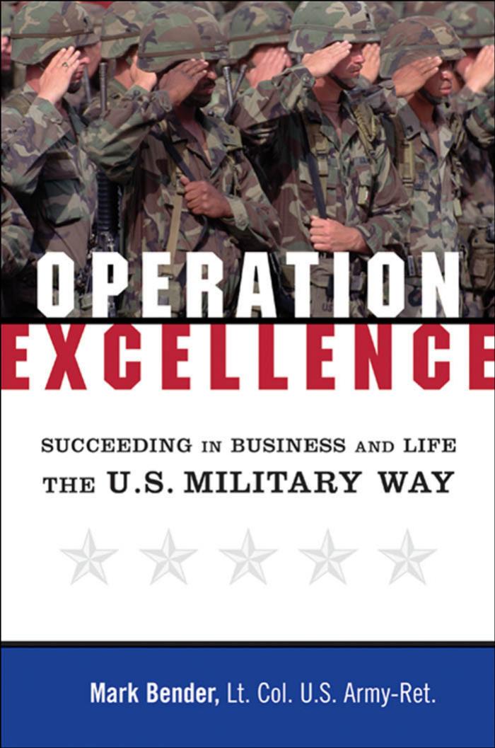 Operation Excellence: Succeeding in Business and Life -- the U.S. Military Way by Mark C. Bender