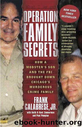 Operation Family Secrets: How a Mobster's Son and the FBI Brought Down Chicago's Murderous Crime Family by Frank Calabrese Jr