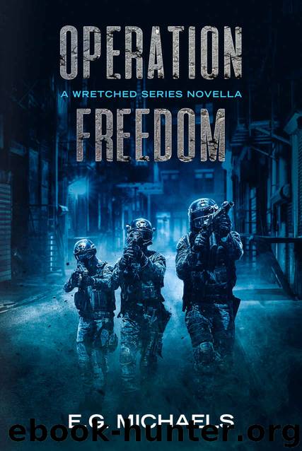 Operation Freedom: A Wretched Series Novella by E.G. Michaels