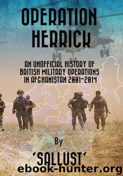 Operation Herrick: An Unofficial History of British Military Operations in Afghanistan 2001-2014 by 'Sallust'