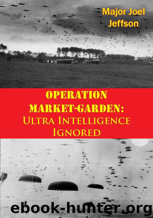 Operation Market-Garden: Ultra Intelligence Ignored by Jeffson Major Joel