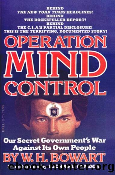 Operation Mind Control: Our Secret Government's War Against it's Own People by W.H. Bowart