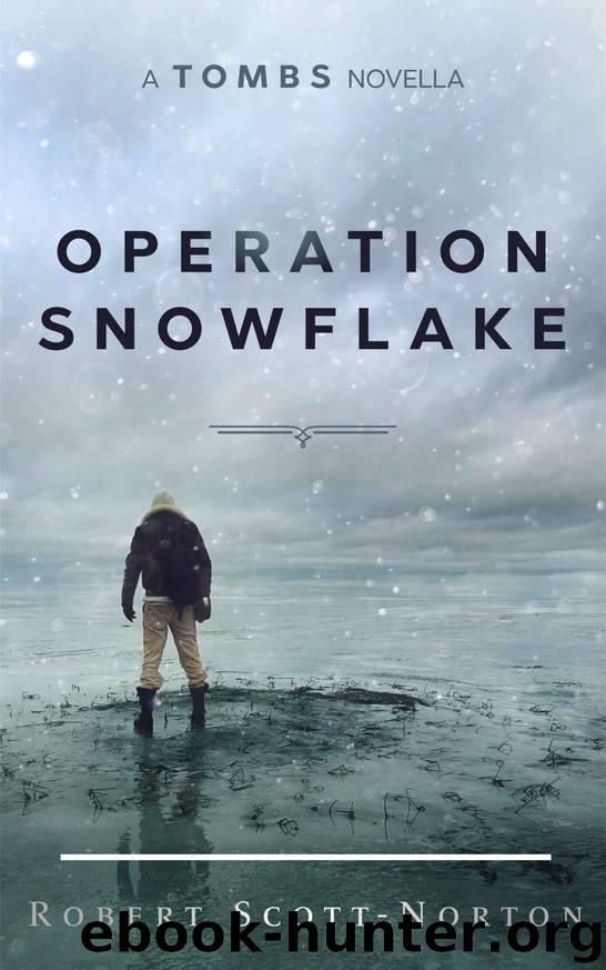 Operation Snowflake: A Tombs Novella by Robert Scott-Norton