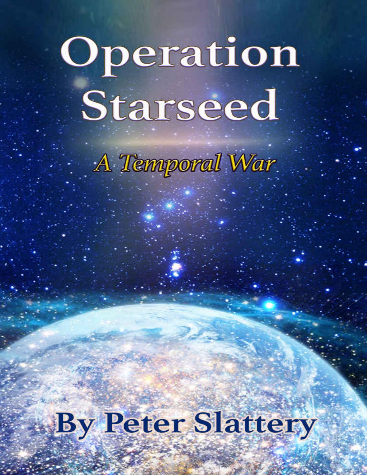 Operation Starseed: A Temporal War by Peter Slattery