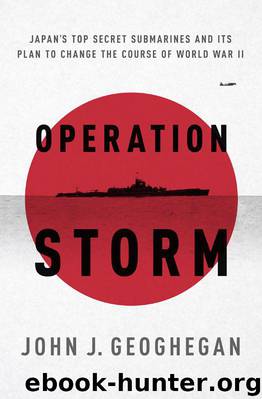Operation Storm: Japan's Top Secret Submarines and Its Plan to Change the Course of World War II by John Geoghegan