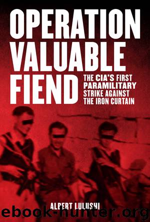 Operation Valuable Fiend: The CIA's First Paramilitary Strike Against the Iron Curtain by Albert Lulushi