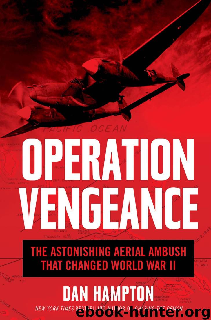 Operation Vengeance: The Astonishing Aerial Ambush That Changed World War II by Dan Hampton