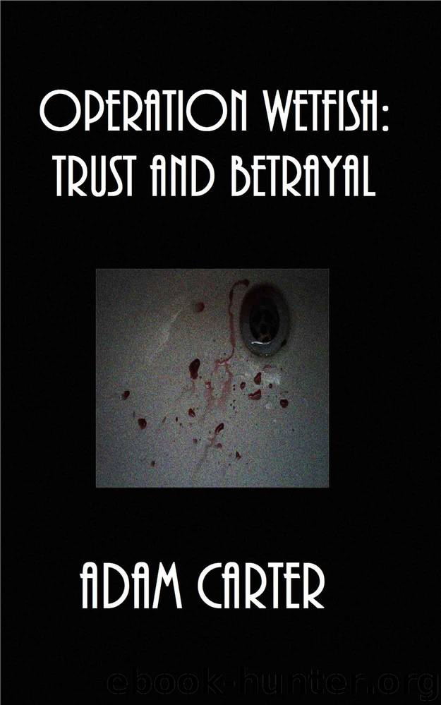 Operation WetFish Book 14: Trust and Betrayal by Carter Adam