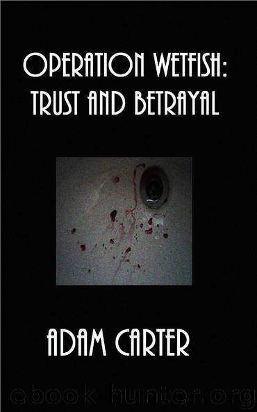 Operation WetFish_Trust and Betrayal by Adam Carter