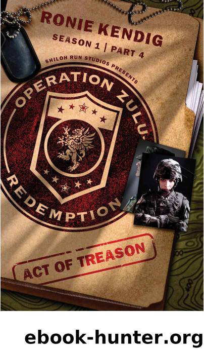 Operation Zulu Redemption: Act of Treason - Part 4 by Ronie Kendig