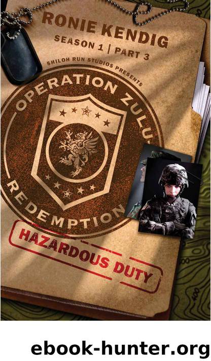 Operation Zulu Redemption: Hazardous Duty - Part 3 by Ronie Kendig