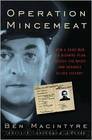 Operation mincemeat: how a dead man and a bizarre plan fooled the nazis and assured an allied victory by Ben Macintyre