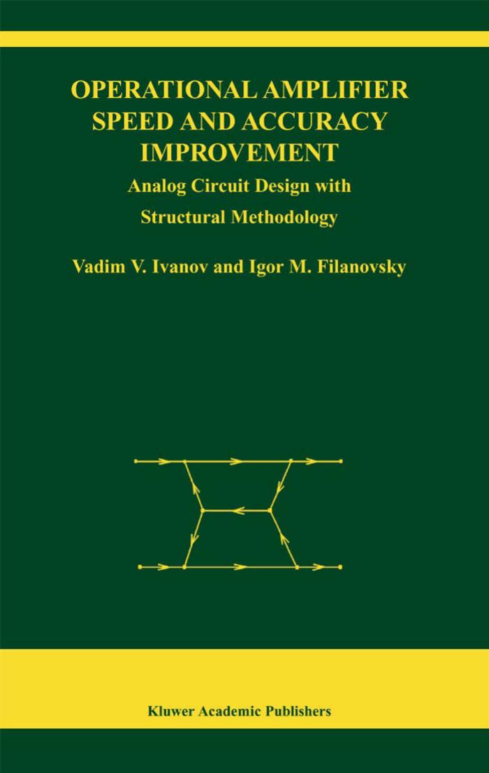 Operational Amplifier Speed and Accuracy Improvement: Analog Circuit Design with Structural Methodology (The Springer International Series in Engineering and Computer Science) by Vadim V. Ivanov Igor M. Filanovsky