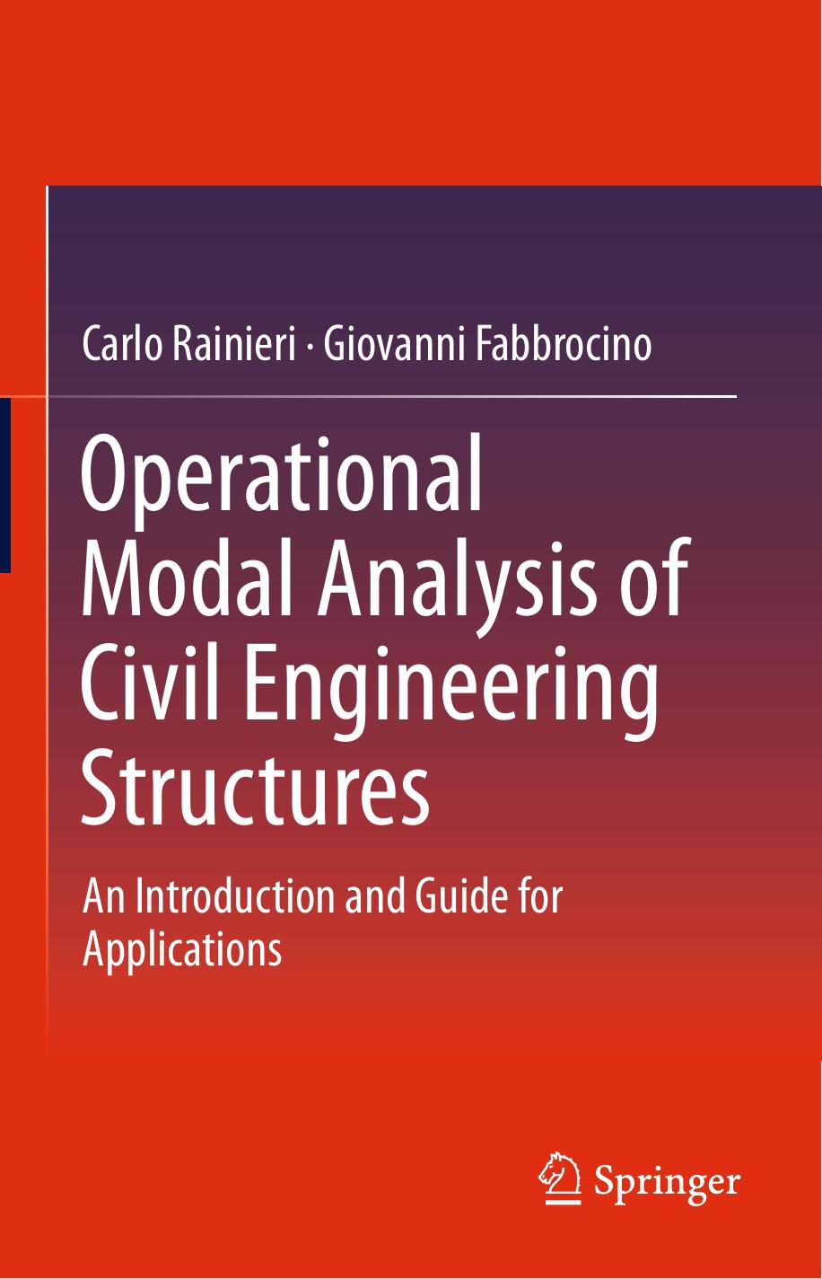 Operational Modal Analysis of Civil Engineering Structures: An Introduction and Guide for Applications by Carlo Rainieri Giovanni Fabbrocino (auth.)