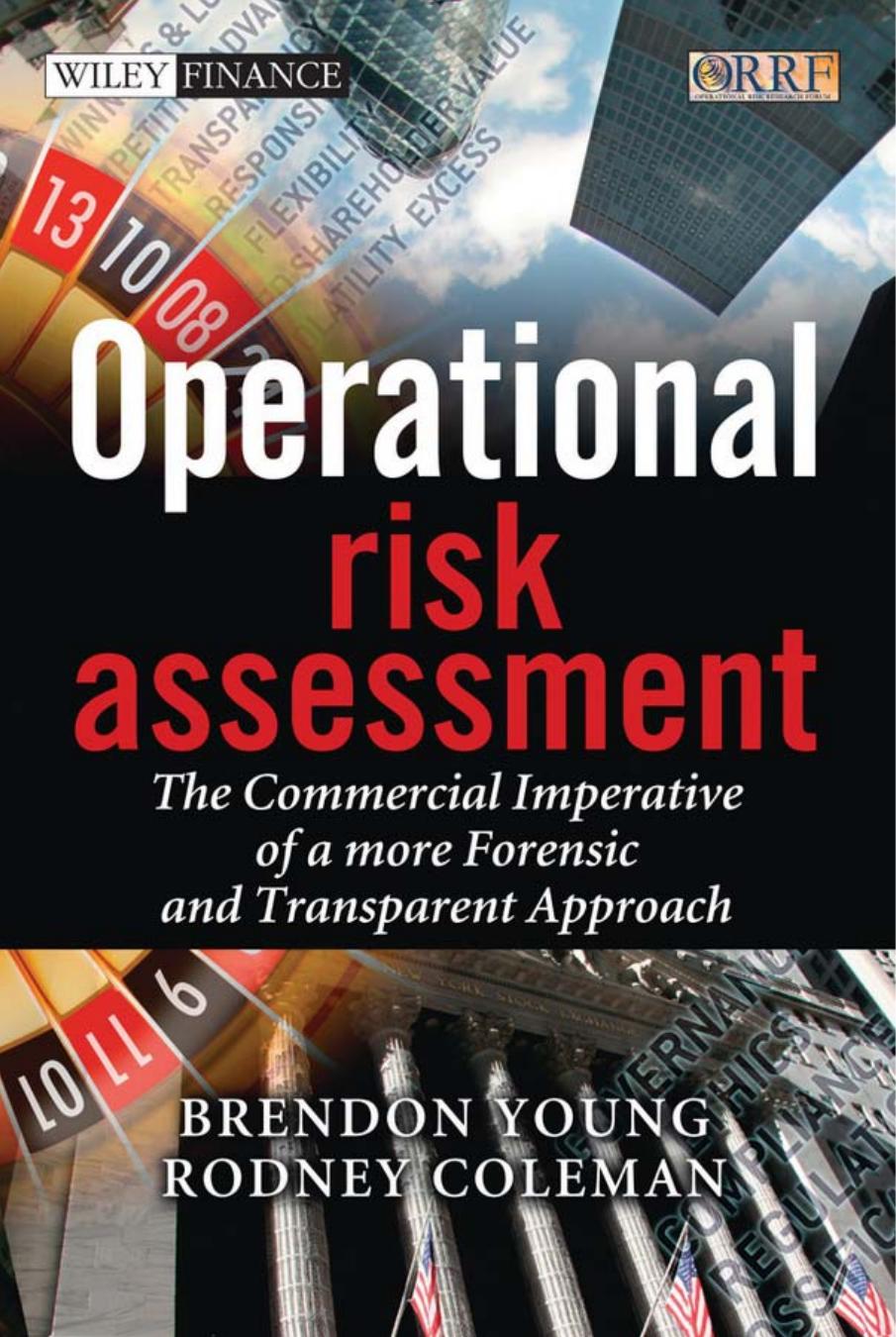 Operational Risk Assessment: The Commercial Imperative of a more Forensic and Transparent Approach by Unknow