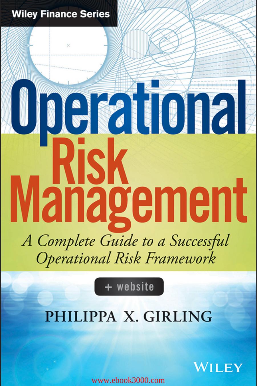 Operational Risk Management: A Complete Guide to a Successful Operational Risk Framework by Unknow